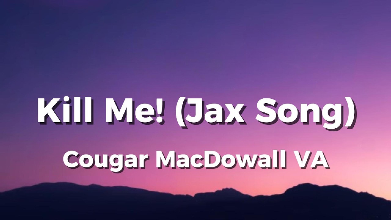 Kill Me! (Jax Song)🐰🥲🎪 - CougarmacdowallVa (TADC Fanmade) (Lyrics)