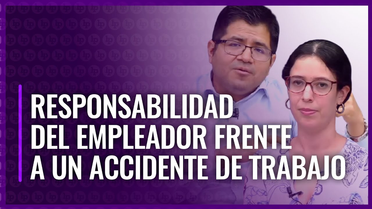 ¿Cuál es la responsabilidad del empleador frente a un accidente de trabajo? | #DúoLP