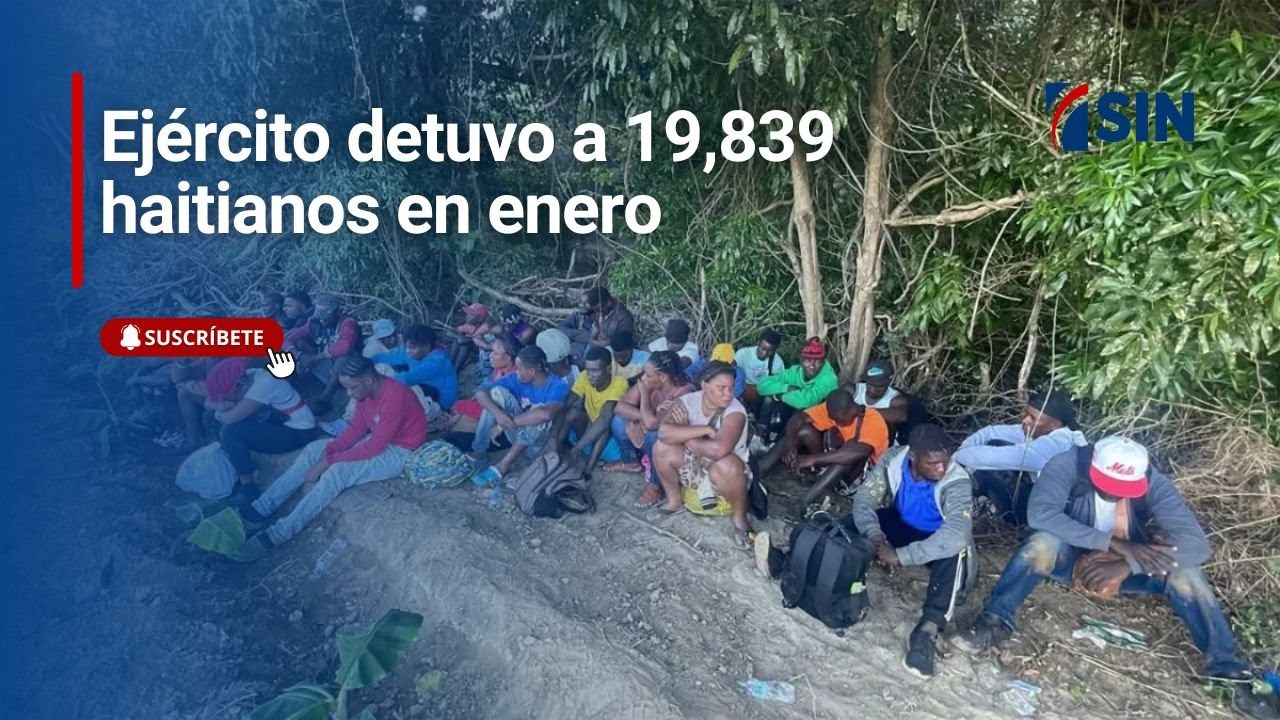 Ejército detuvo a 19,839 haitianos en enero
