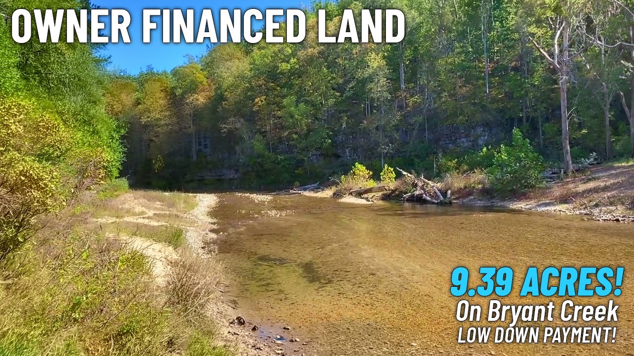 9.39 Acres ON Bryant Creek with spring, power, & Civil War History! BC04 (Owner Financed Land)