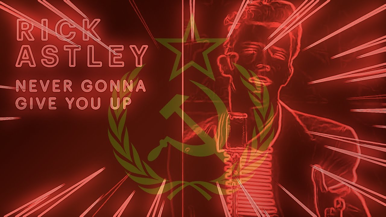 Never Gonna Give You Up Vocoded to USSR Anthem