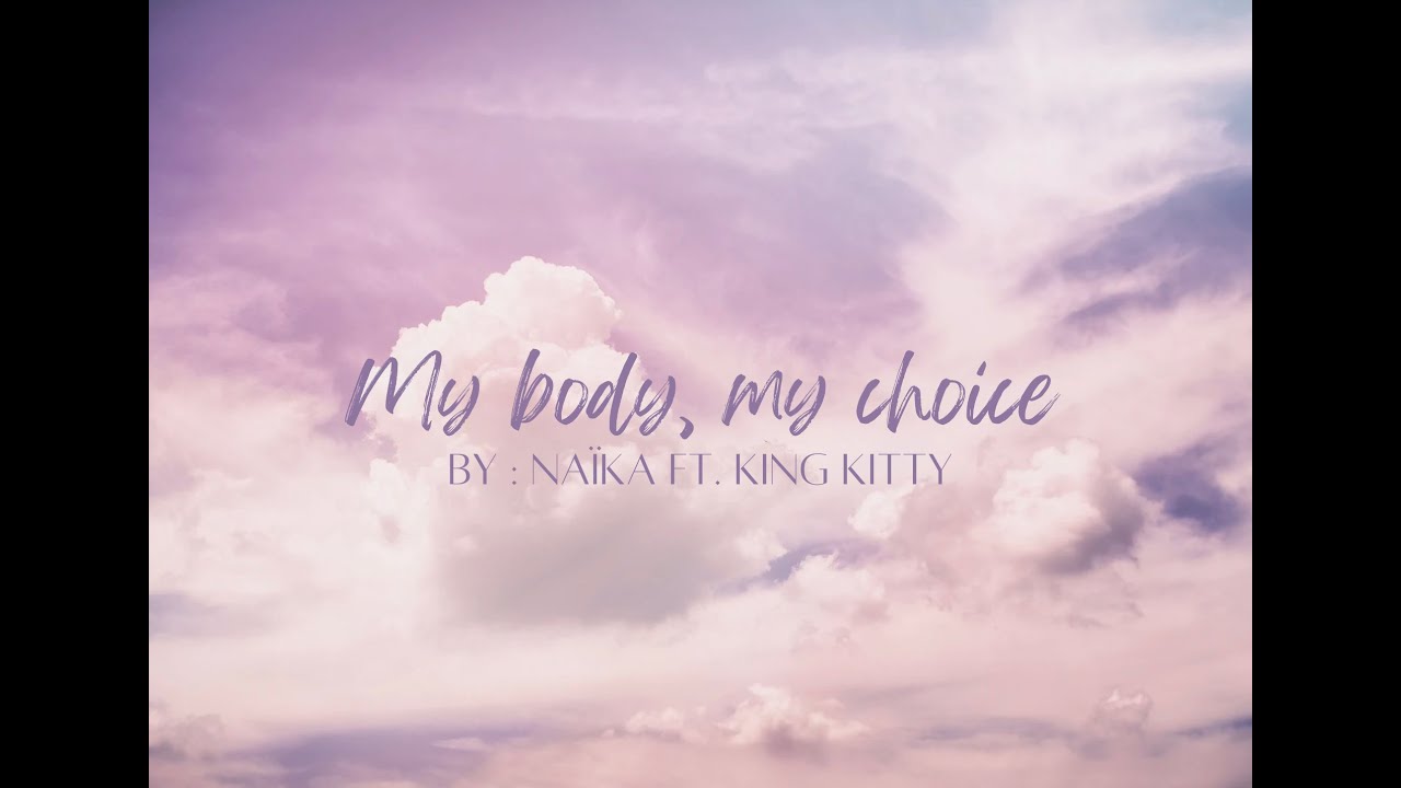 My body, my choice by Naika ft. King Kitty