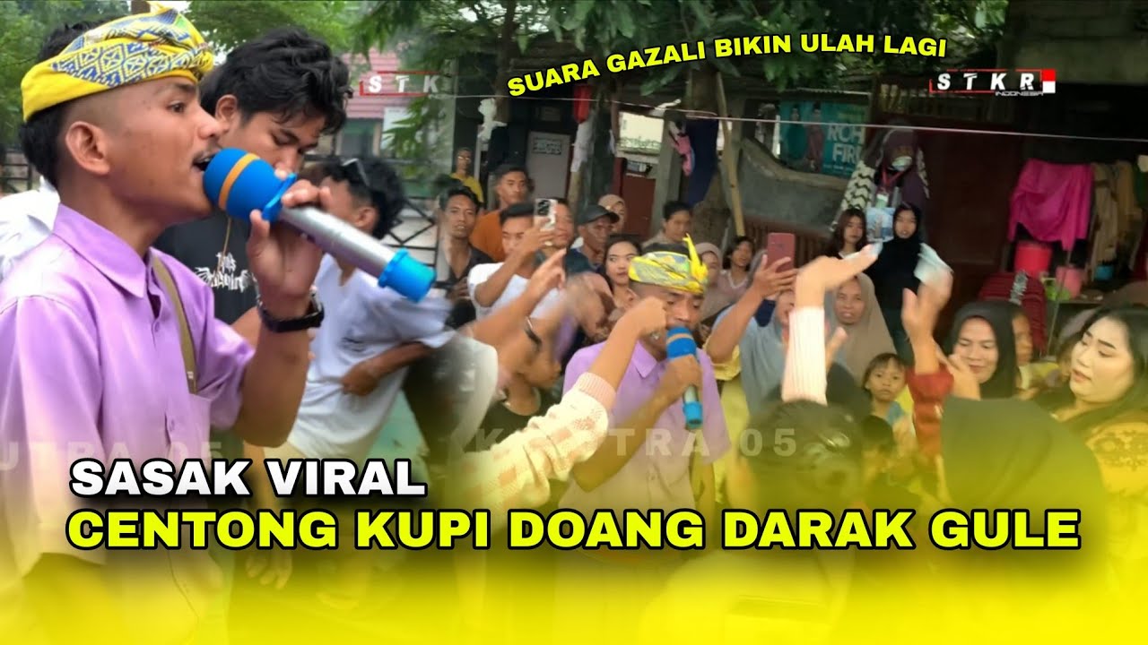SASAK VIRAL CENTONG KUPI DOANG DARAK GULE BIKIN HEBOH PENONTON LAGI || GAZALI ALBA 05