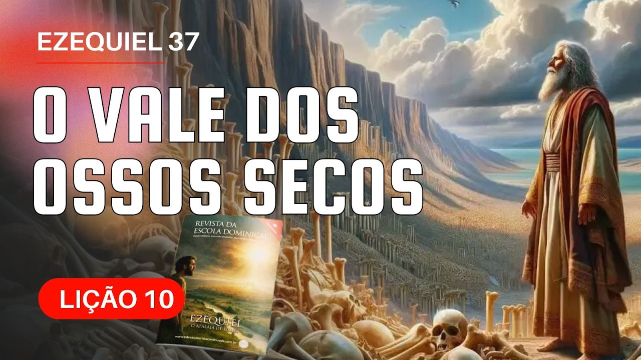 Ezequiel 37 – O Vale dos Ossos Secos | lição 10 #comPalavra