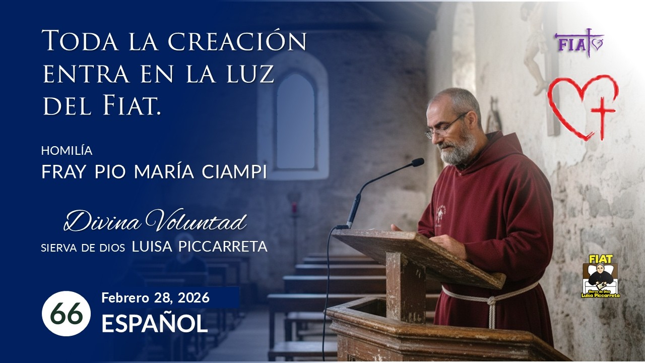 66 Toda la creación entra en la Luz del Fiat I Homilía Fray Pio María Ciampi I Luisa Piccarreta I DV