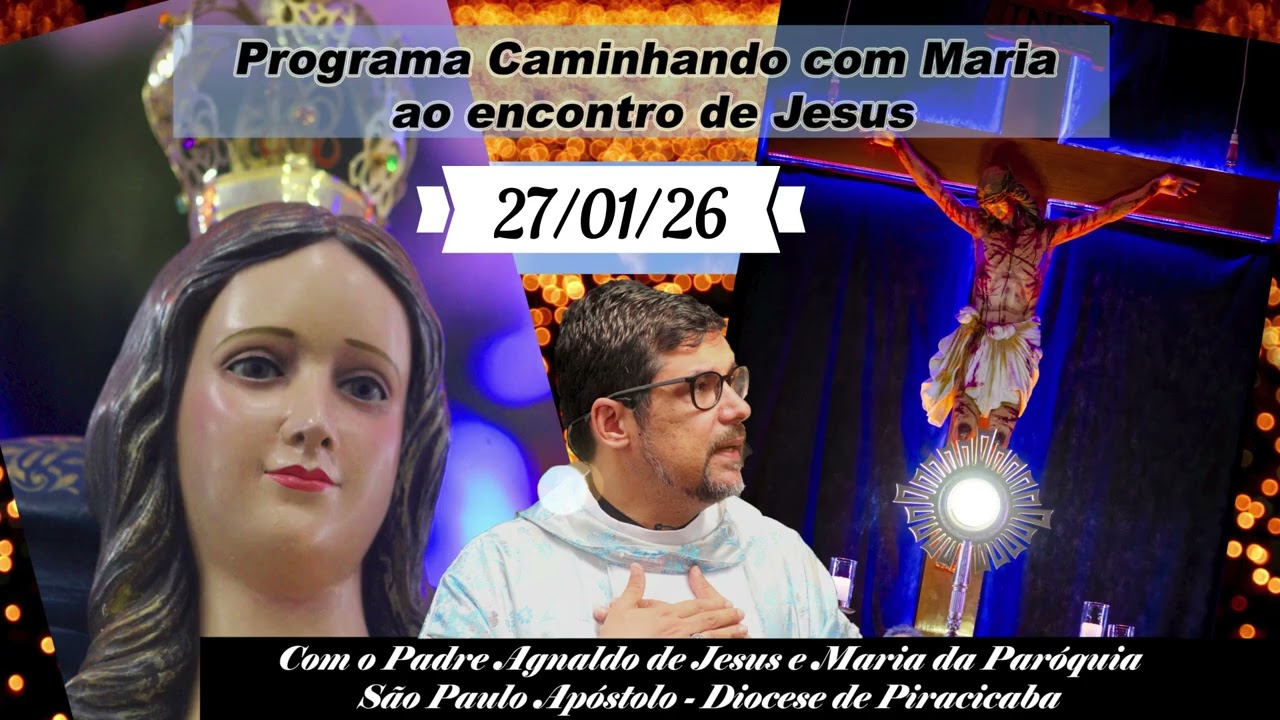27 de Janeiro - Programa Caminhando com Maria ao encontro de Jesus