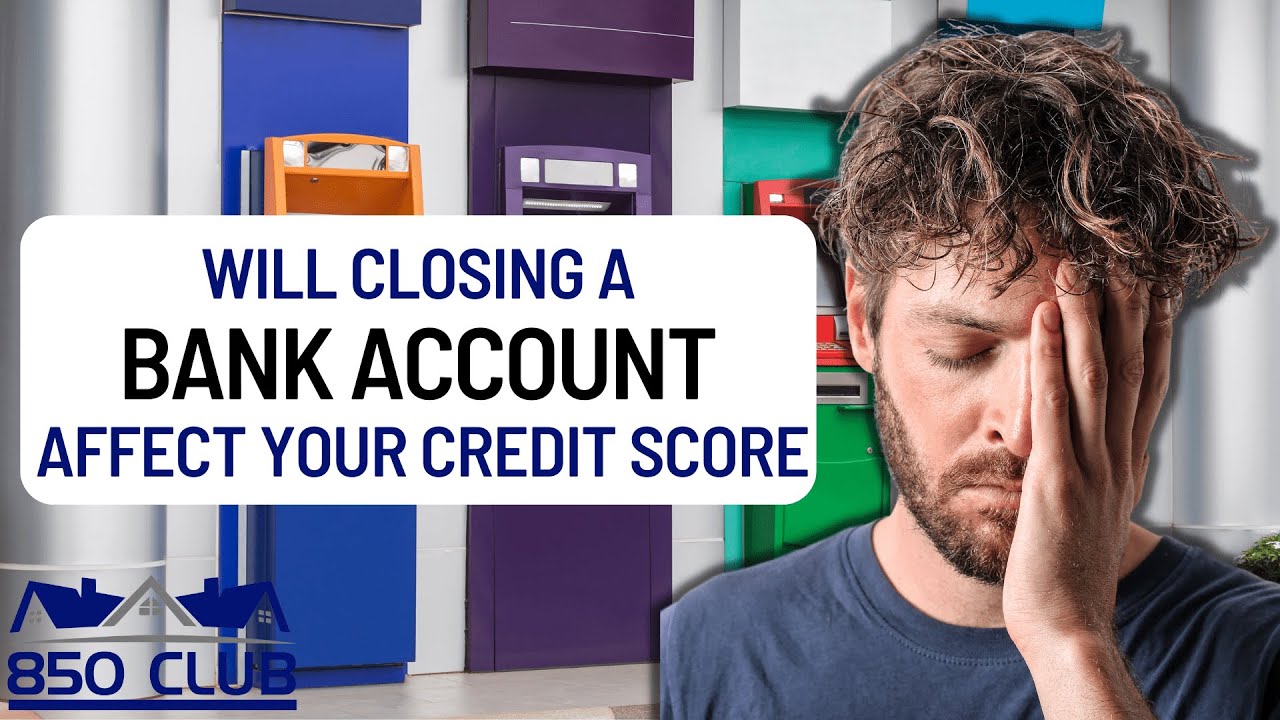 Will CLOSING A Bank Account HURT Your Credit Score?