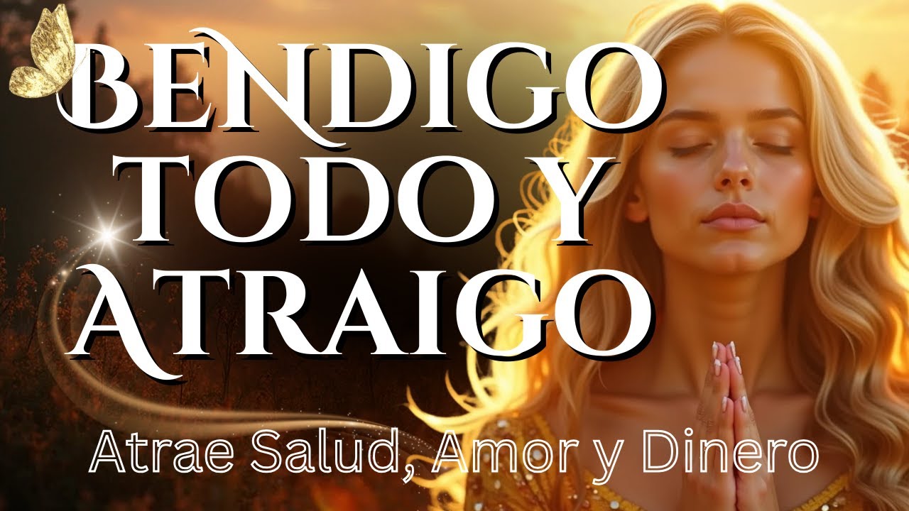 ✨ Bendigo y Recibo | Cuando Agradeces, la Vida te Sorprende 🌿 Mantra Poderoso