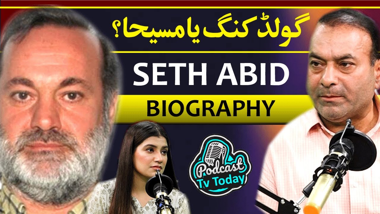 Seth Abid: Gold King or National Hero? | Uncovering the Man Behind Pakistan&rsquo;s Gold Empire
