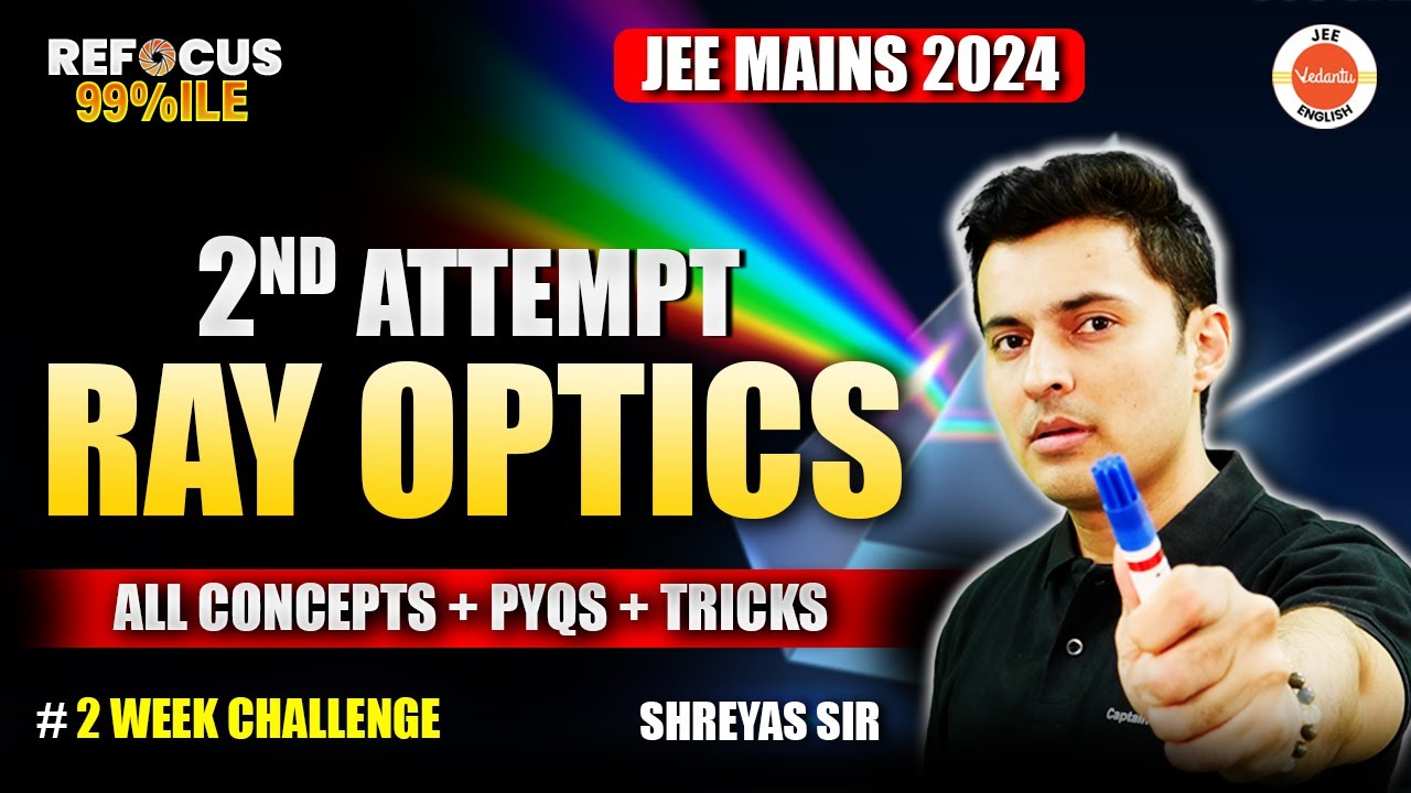 Complete Ray Optics | JEE Mains 2nd Attempt | All Concept And PYQs | Shreyas Sir