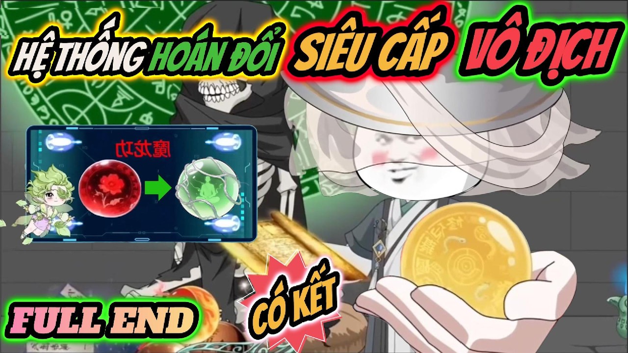 Full end | Hệ thống ho&aacute;n đổi si&ecirc;u cấp v&ocirc; địch | H&Agrave; NH&Acirc;N TU TI&Ecirc;N | PANDA vietsub