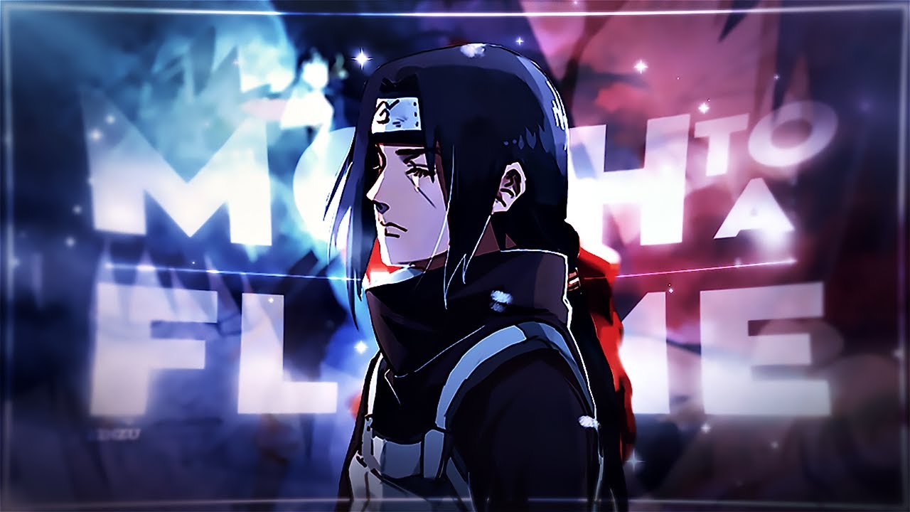 「MOTH TO A FLAME」Naruto - Itachi [Edit/AMV]  !