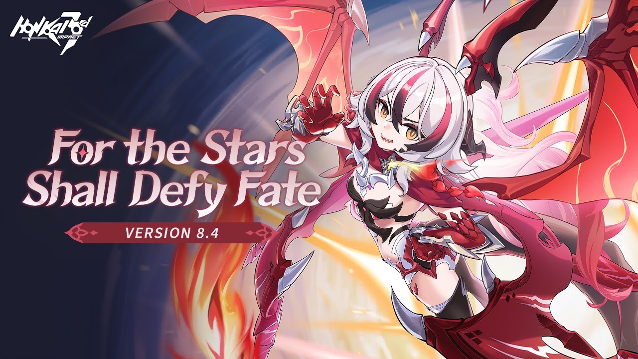 v8.4 For the Stars Shall Defy Fate - Honkai Impact 3rd