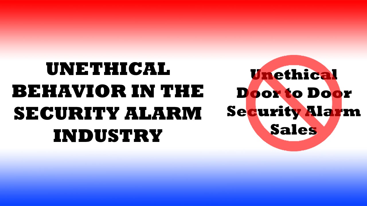 Unethical Behavior In The Security Alarm Industry