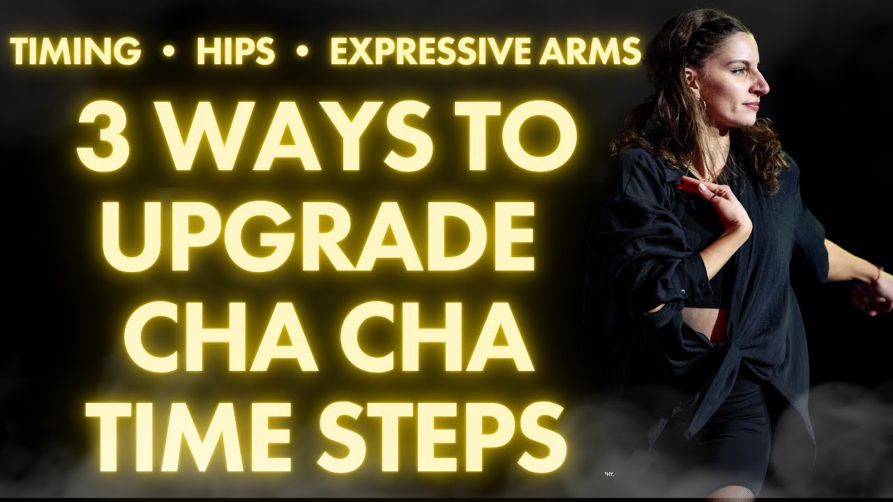 Prog Guide to Upgrading Cha Cha Time Steps | Timing - Hips - Expressive Arms
