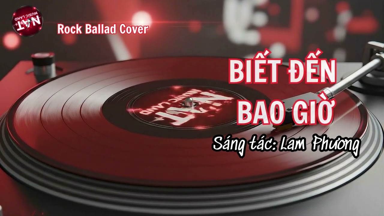 Biết Đến Bao Giờ | Sáng tác: Lam Phương | Rock Ballad Cover | NAT Music Land