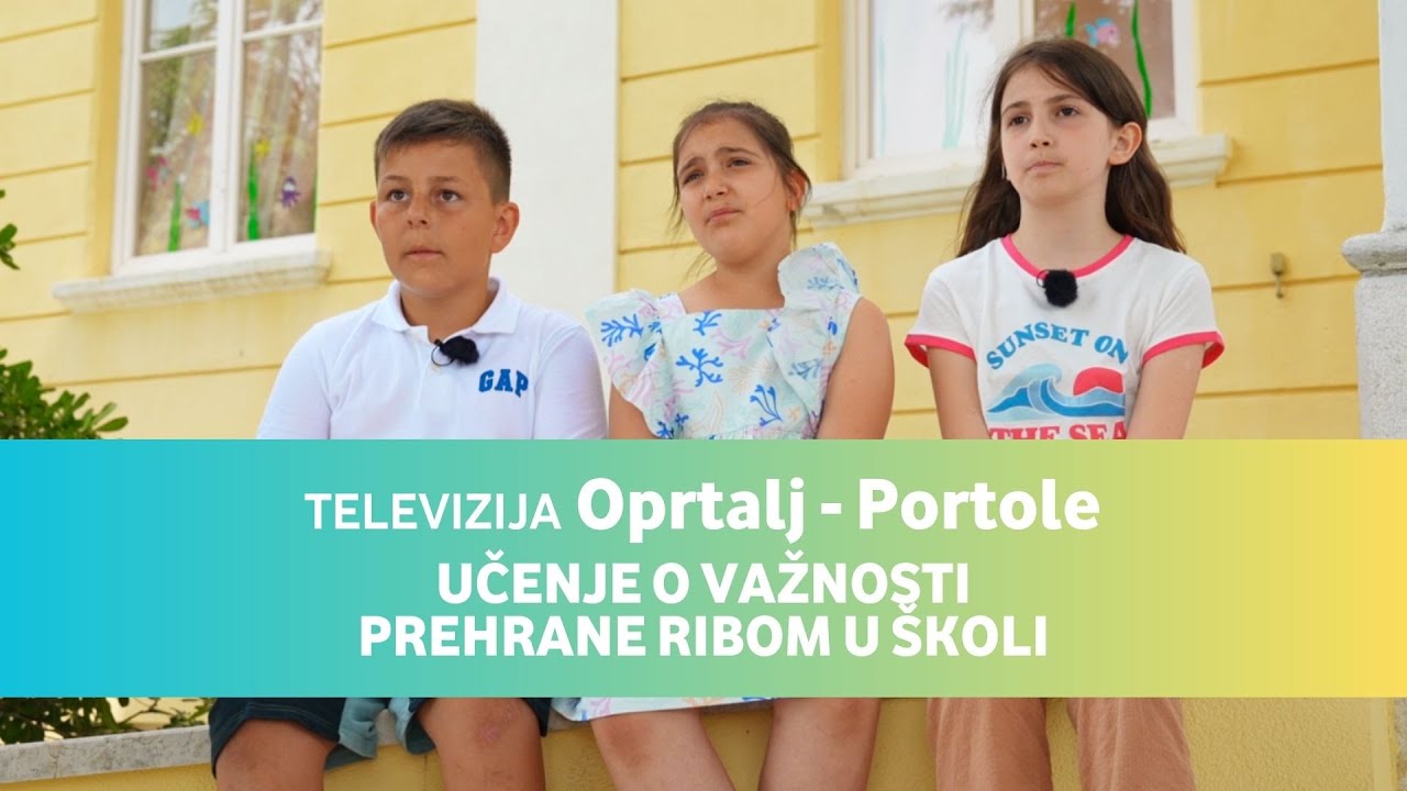 Televizija Oprtalj - Portole E03 • Učenje o važnosti prehrane ribom u školi