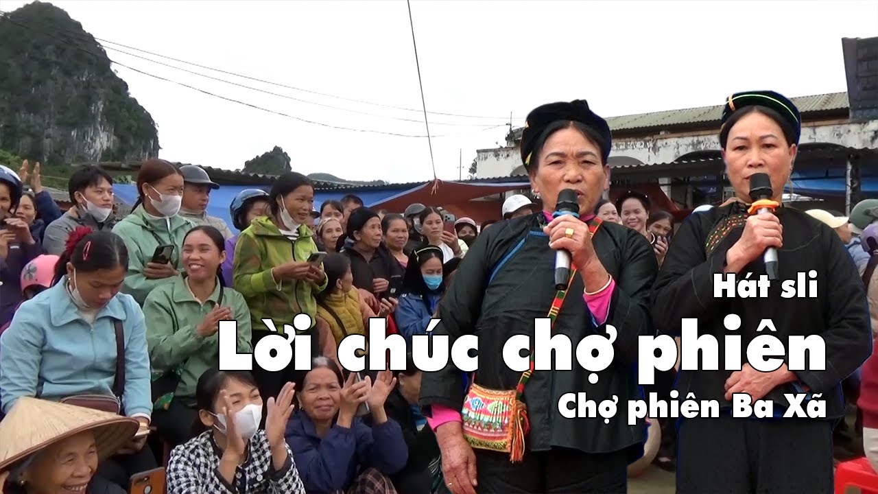Hát sli: Lời chúc chợ phiên! Tiếng hát sli mộc mạc người Ba xã giữa không gian giao lưu dân ca .