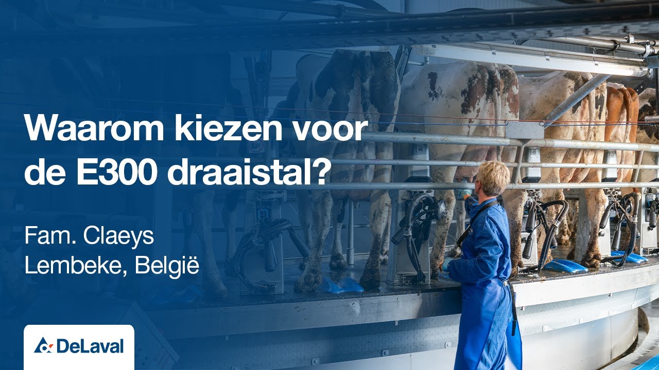 Waarom kiezen voor de DeLaval E300? Het verhaal van Kurt en Veerle - Fam. Claeys, België