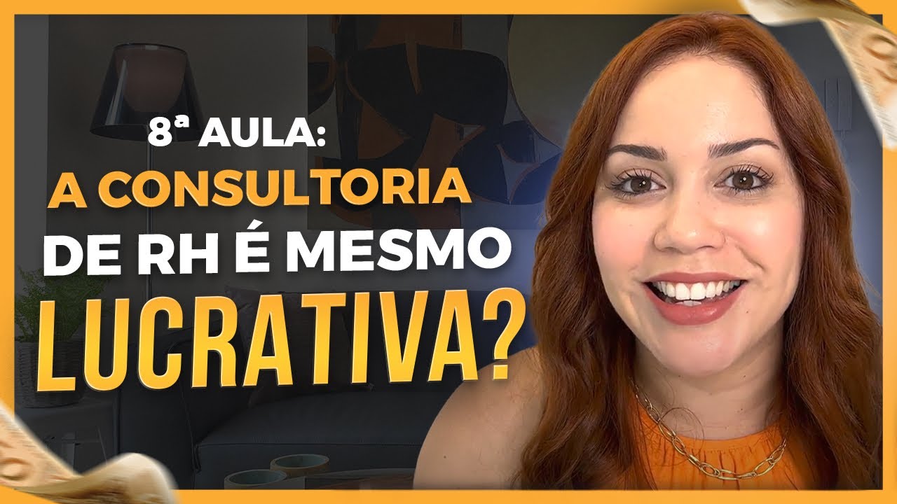 Aula 8 - Consultoria de RH é Lucrativa ? Vale a pena ?