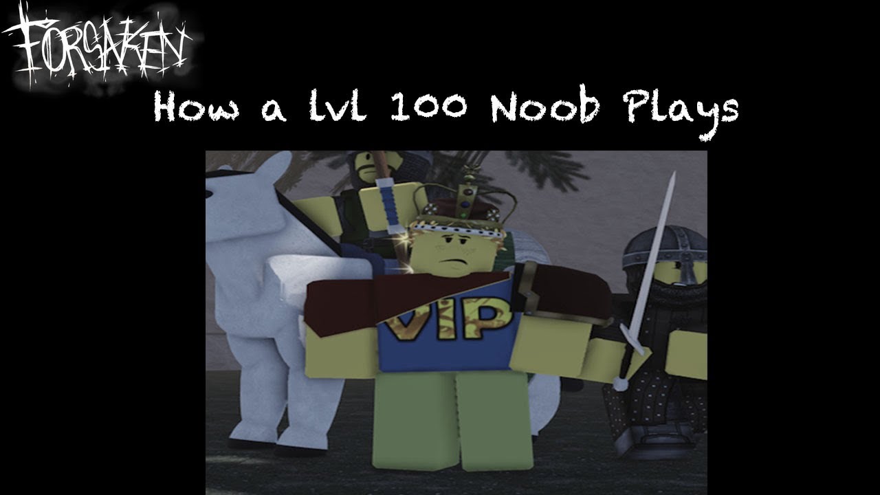 How a lvl 100 Noob Plays | Forsaken