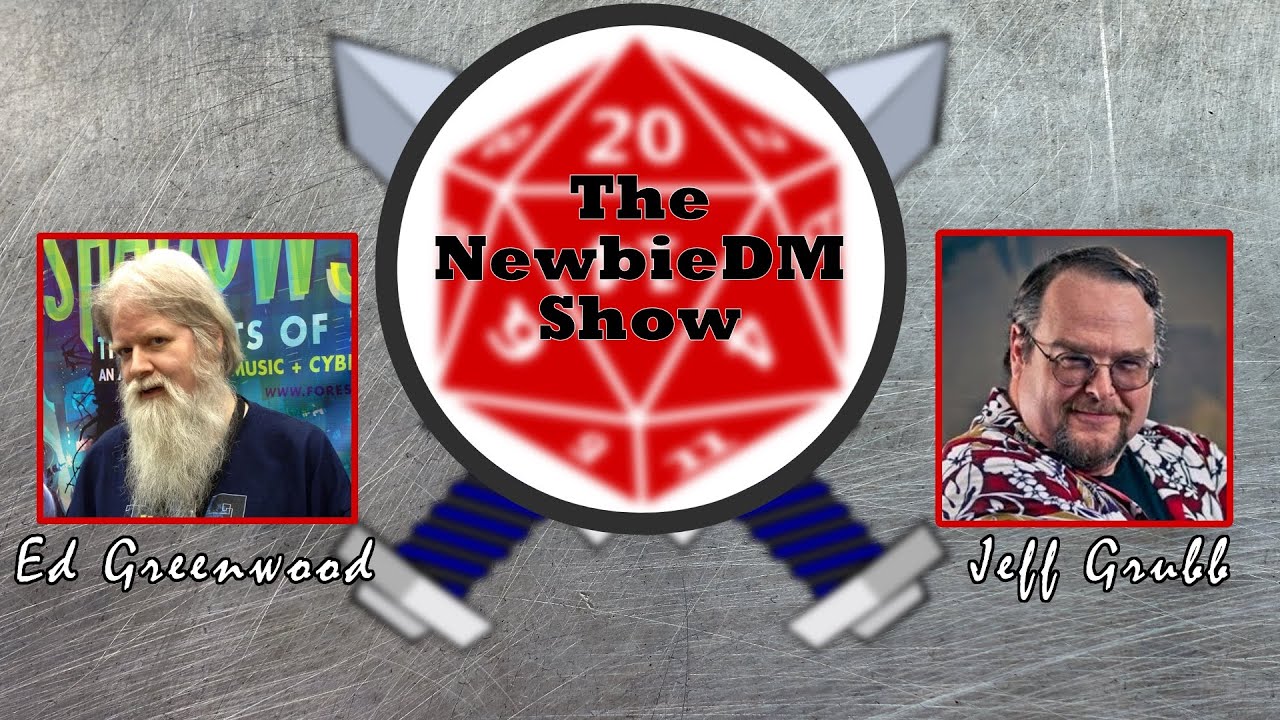 The NewbieDM Show: Ed Greenwood and Jeff Grubb