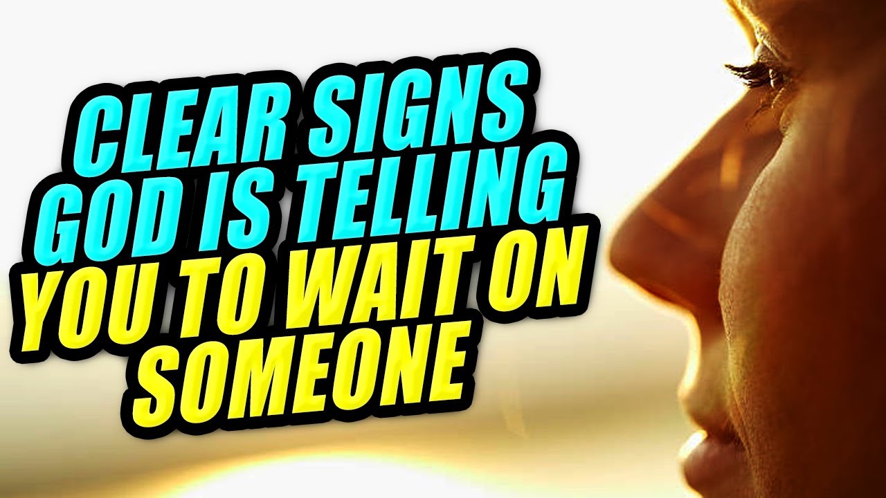 God Is Telling You To Wait On Someone Patiently If You See This Signs