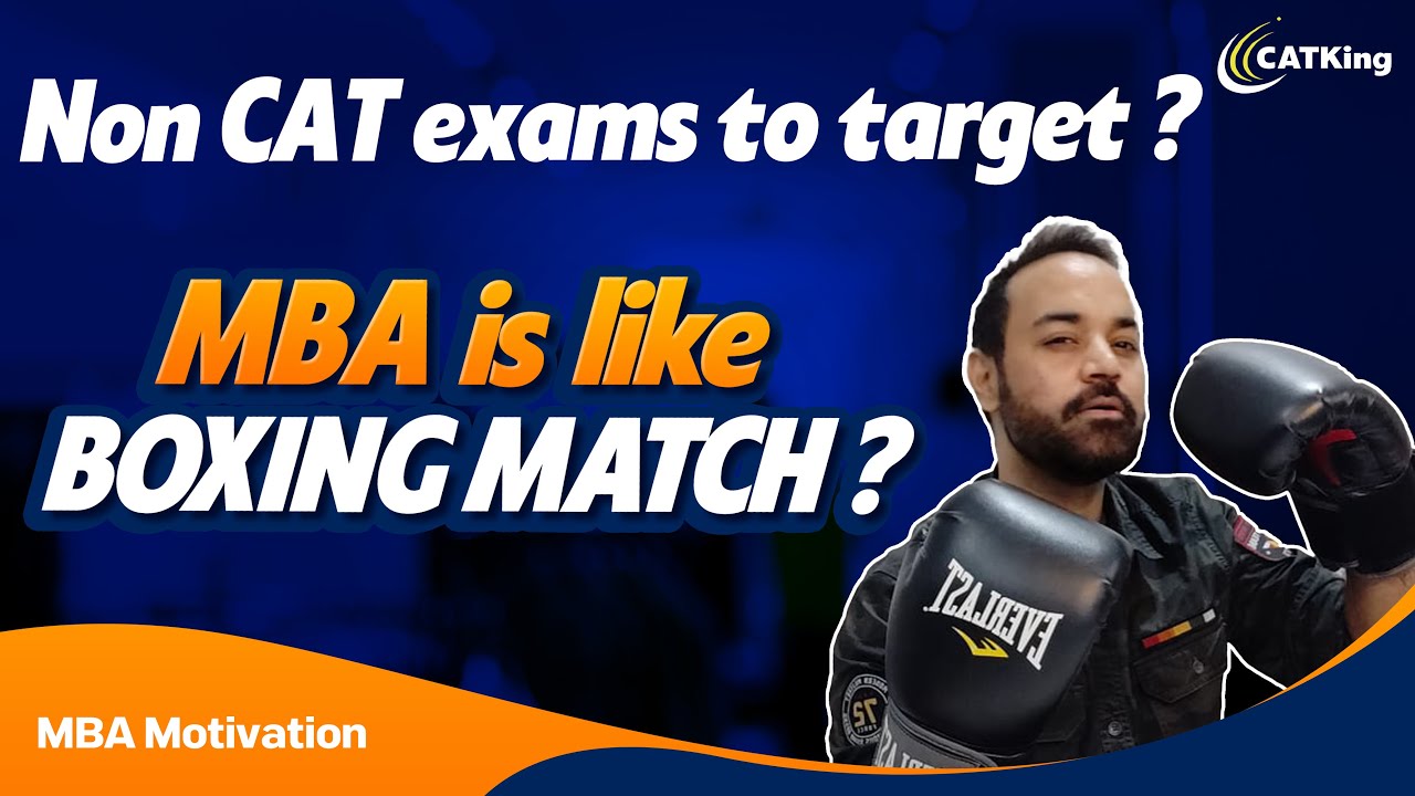 MBA is like boxing match ? | Non CAT exams to target ? | MBA Motivation