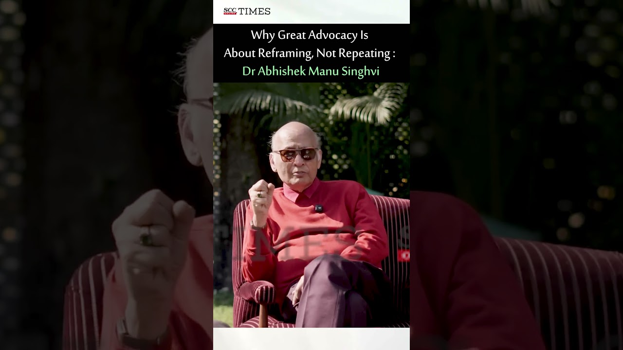 Dr. Abhishek Manu Singhvi explains how effective advocacy lies in reframing