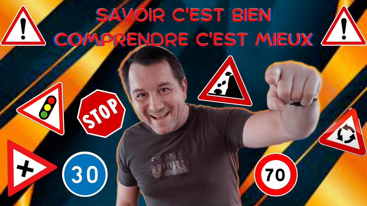 code de la route  les panneaux + Quiz / Savoir c'est bien, Comprendre c'est mieux