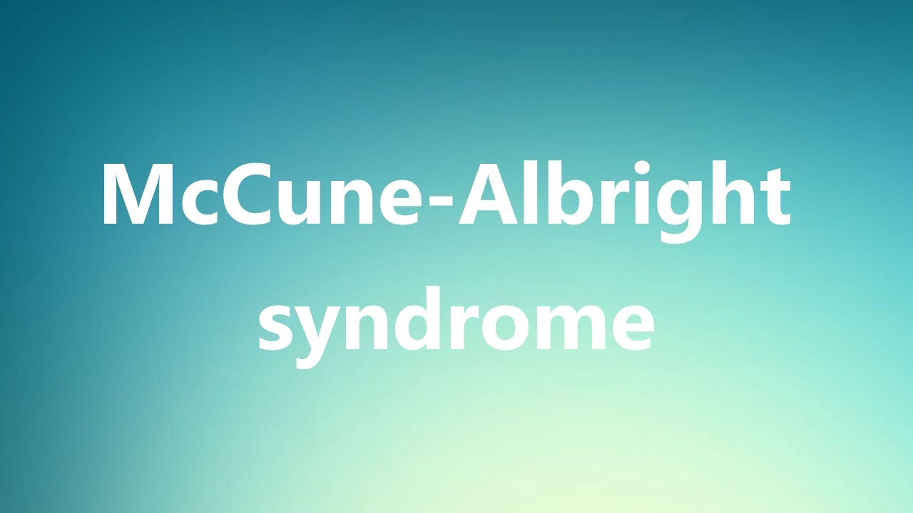 McCune-Albright syndrome - Medical Meaning and Pronunciation