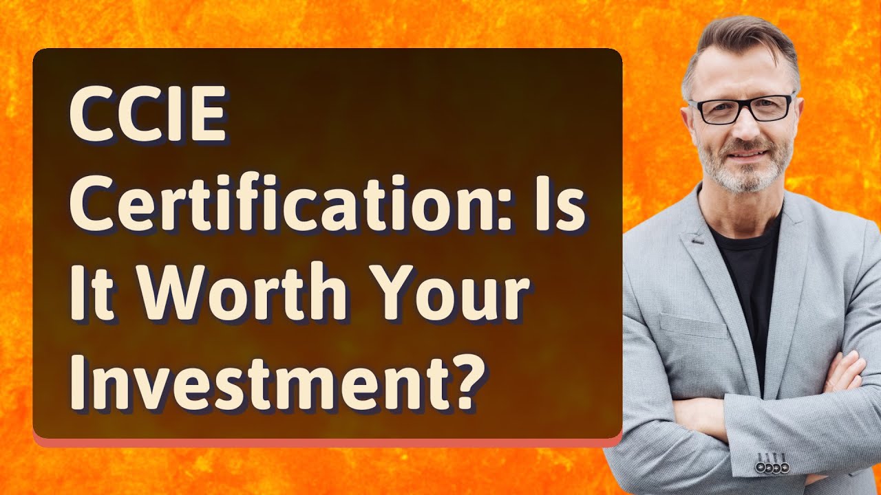 CCIE Certification: Is It Worth Your Investment?