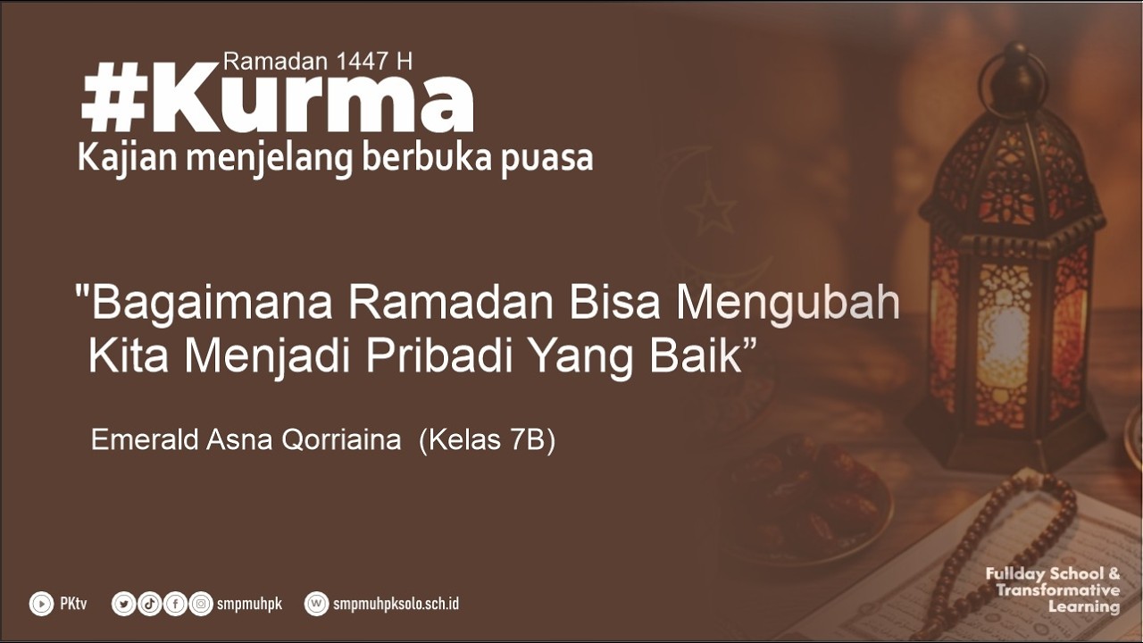 KURMA - Bagaimana Ramadan bisa mengubah kita menjadi pribadi yang baik oleh Emerald Asna Q (Kelas 7B