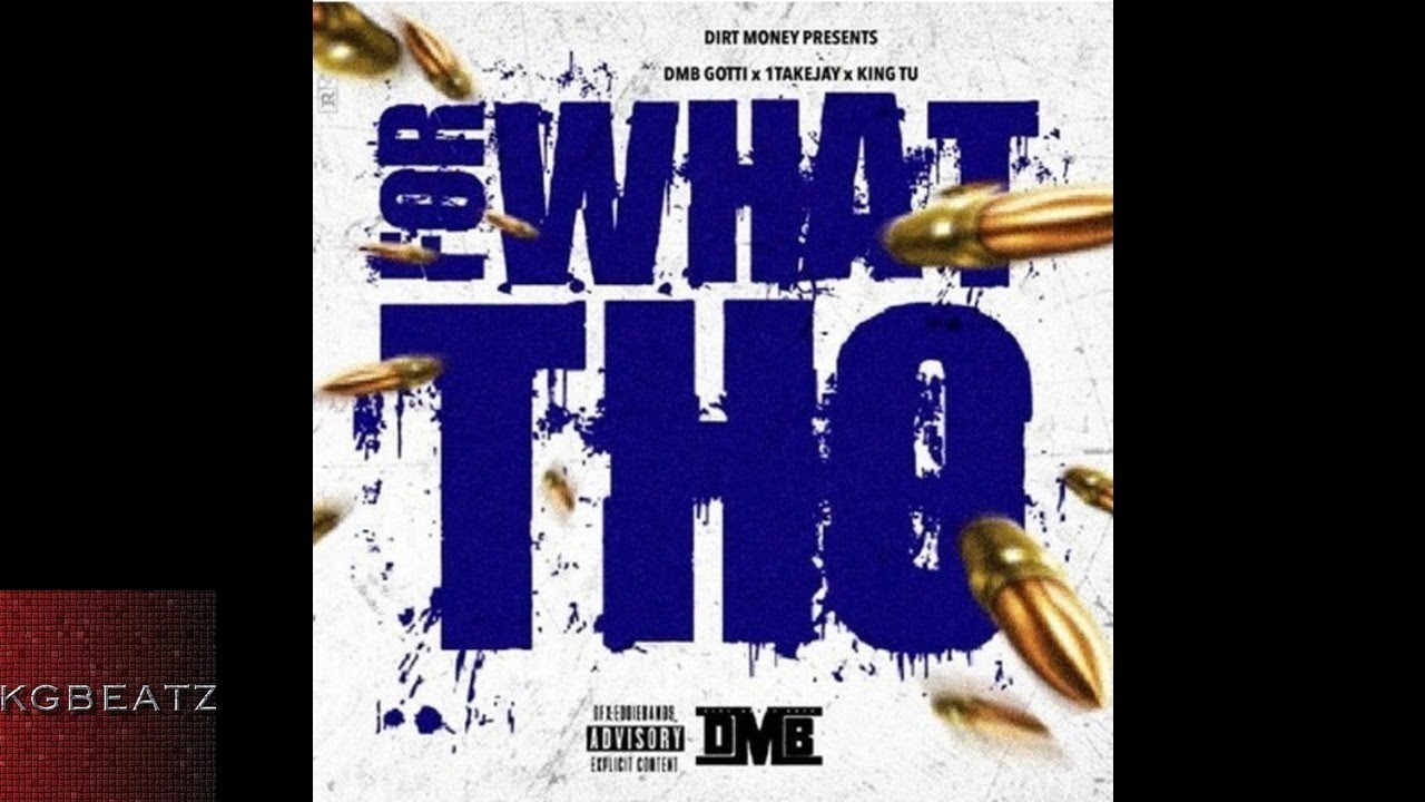 DMB Gotti x 1TakeJay x King TU - For What Tho [New 2018]