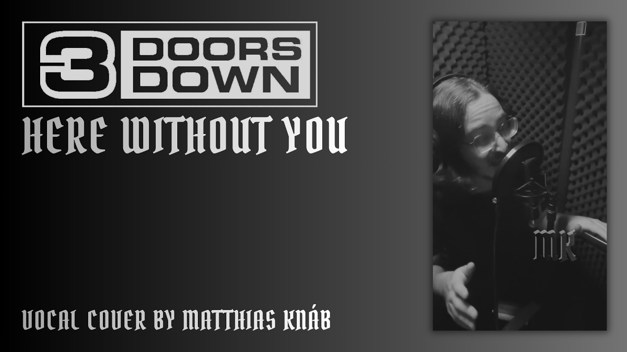 3 Doors Down - Here Without You (Vocal Cover by Matthias Knáb)