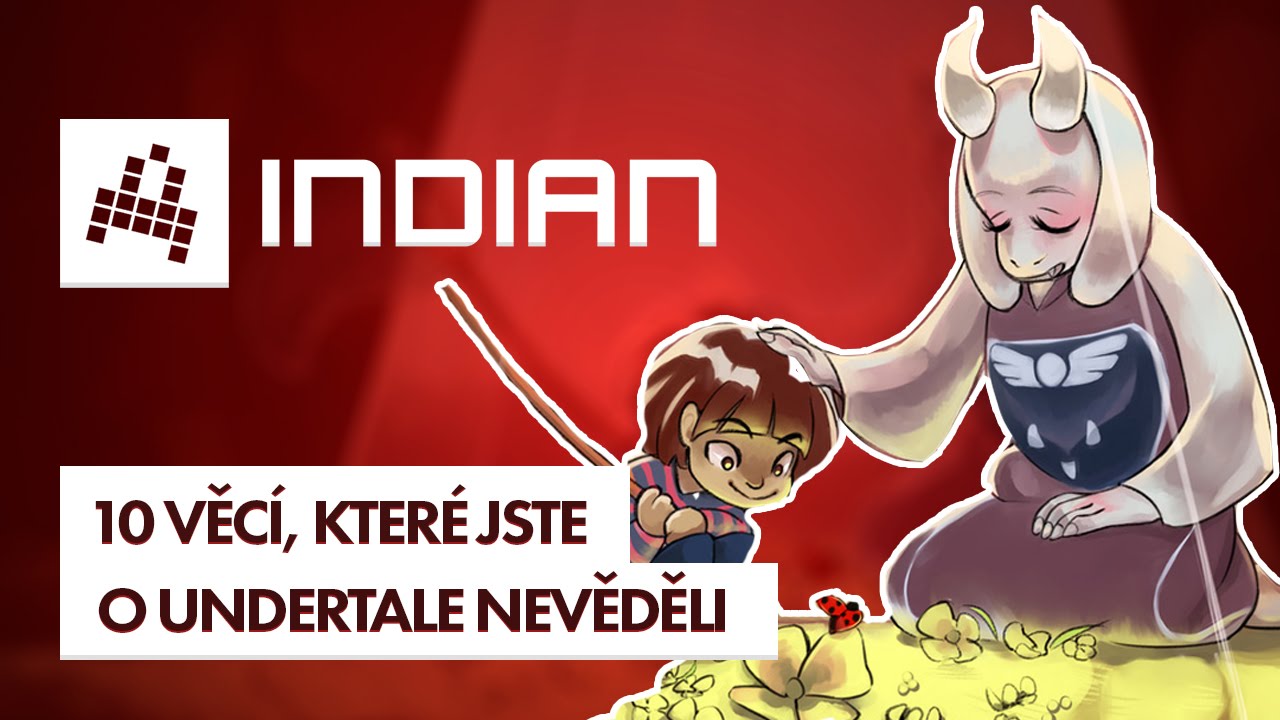 10 věcí, které jste o Undertale nevěděli - INDIAN
