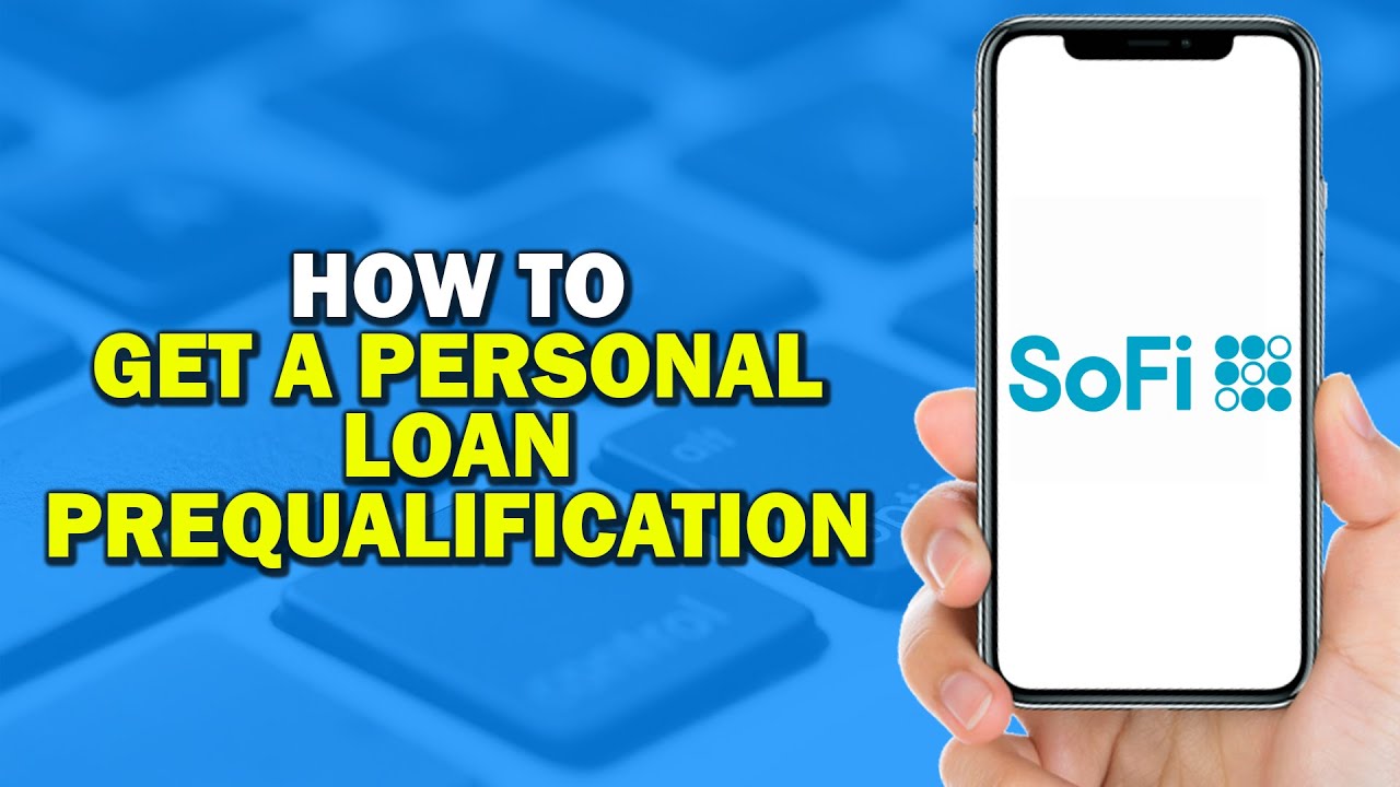 How to Get a Personal Loan Prequalification on SoFi (Quick Tutorial)