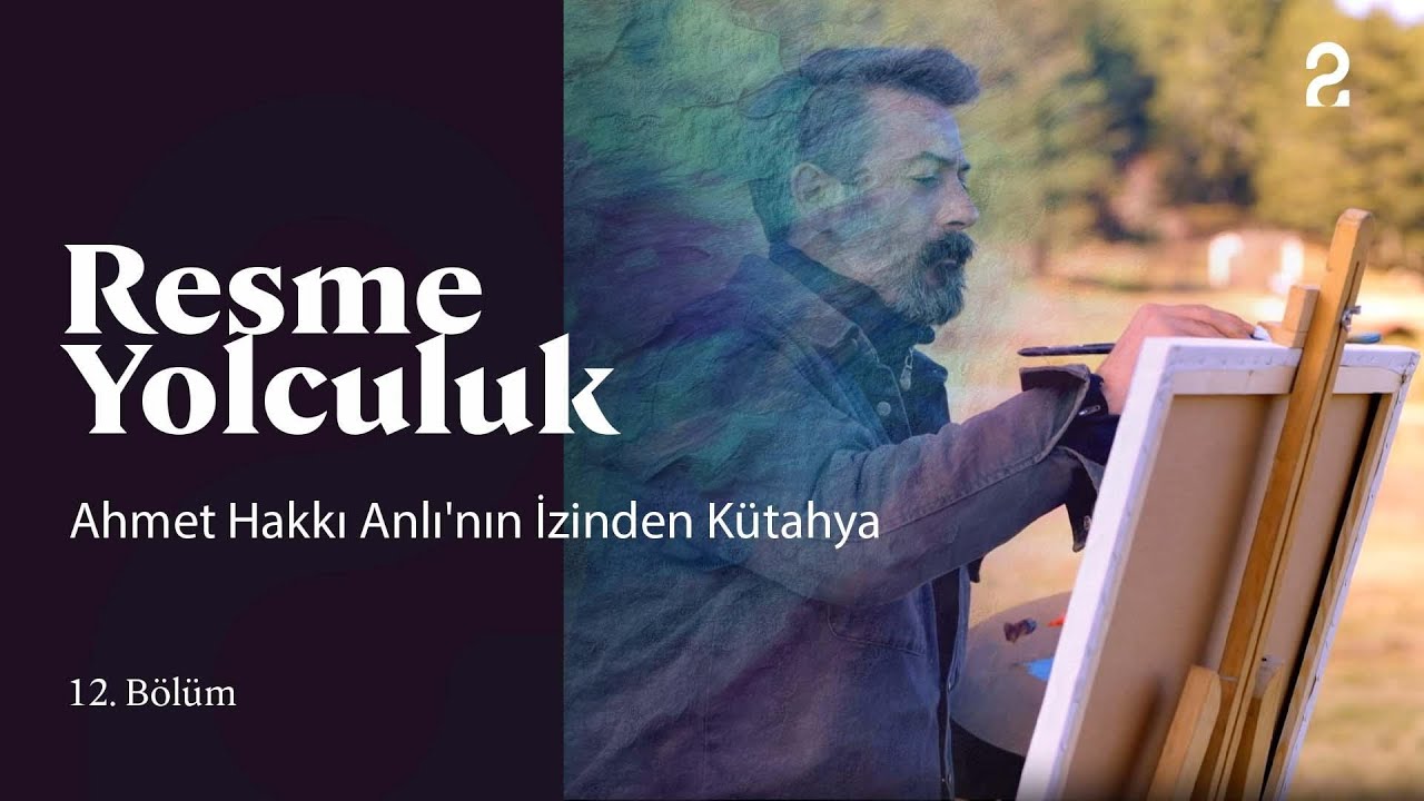 Resme Yolculuk | Ahmet Hakkı Anlı'nın İzinden Kütahya | 12. Bölüm @trt2