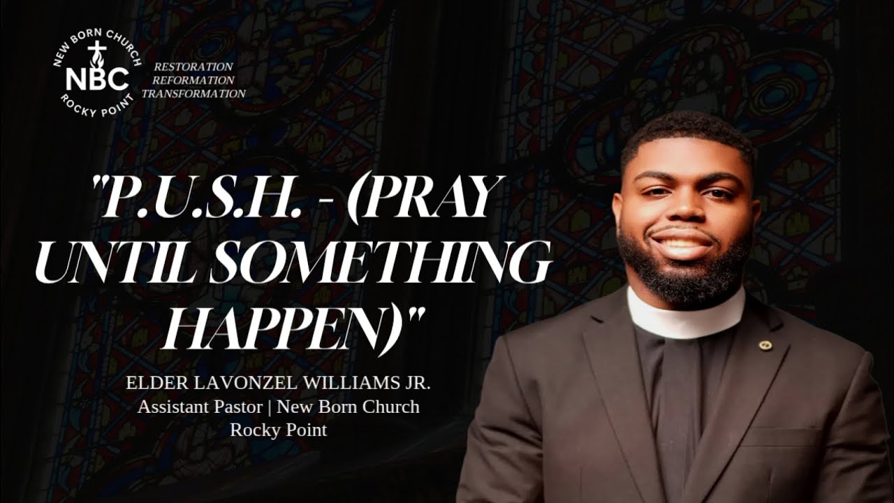 “P.U.S.H - (Pray Until Something Happens) - Elder Lavonzel Williams Jr. | Sunday 2.8.26