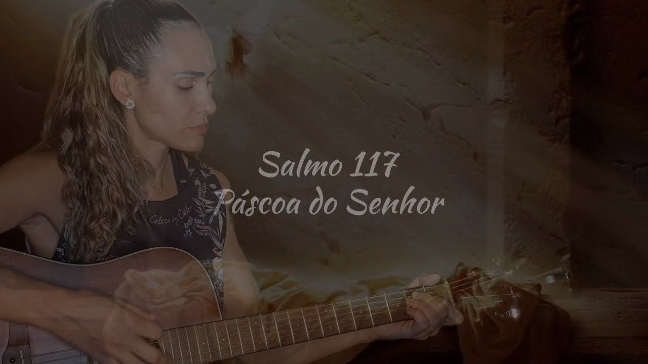 Salmo 117 - Este é o dia que o Senhor fez para nós: alegremo-nos e nele exultemos!