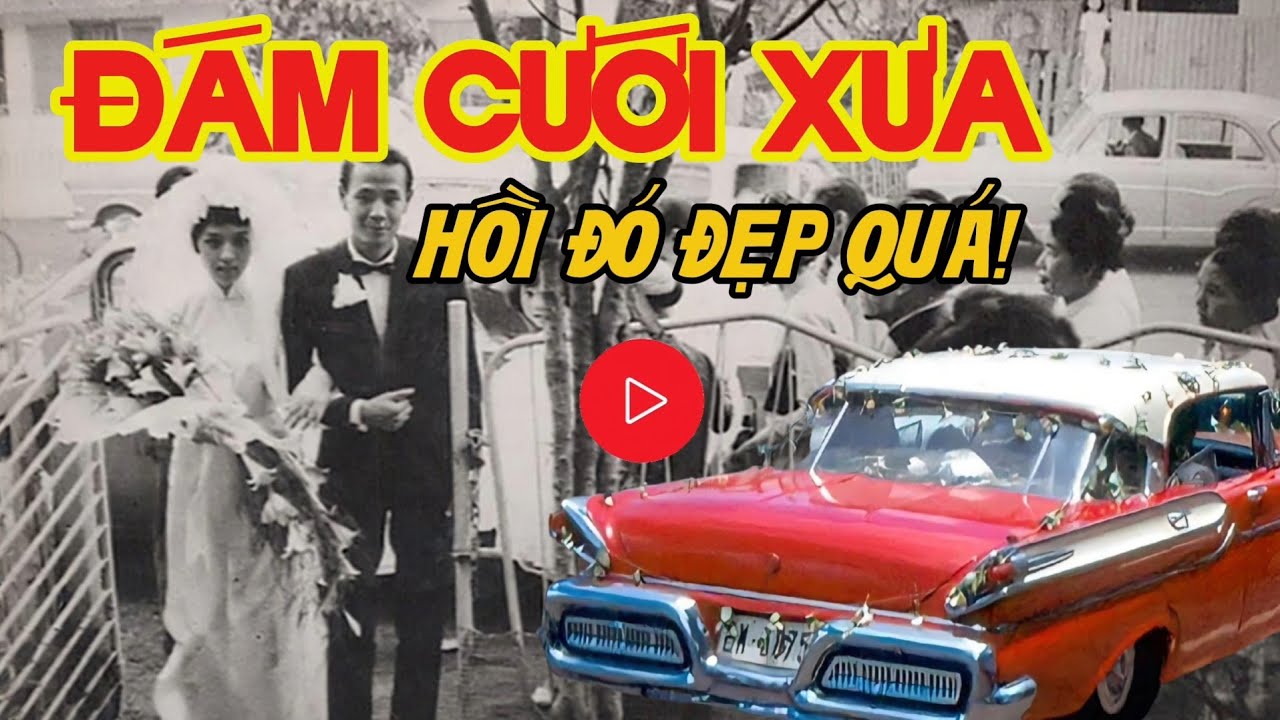 Đám Cưới Sài Gòn Thập Niên 60: Tiếng Pháo, Xe Hoa & Giọt Nước Mắt Ngày Xuất Giá