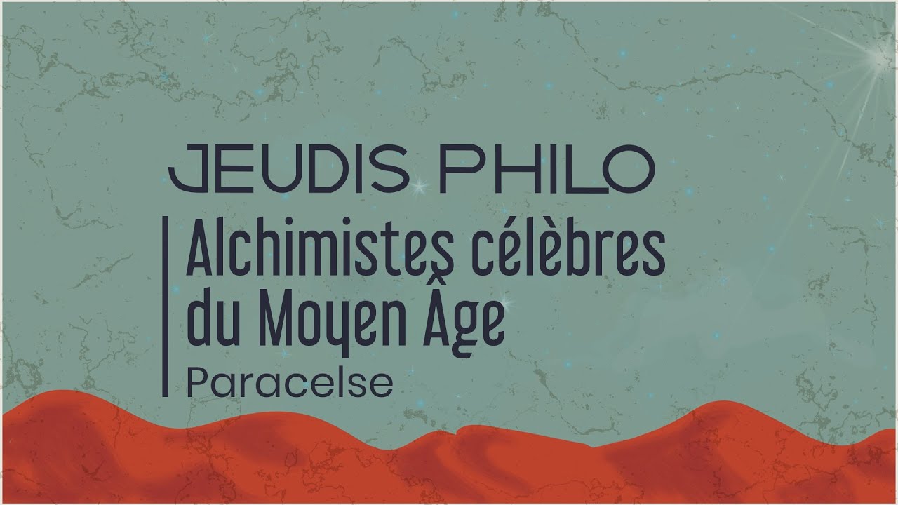 Alchimistes célèbres du Moyen Âge - Paracelse - Jeudis Philo