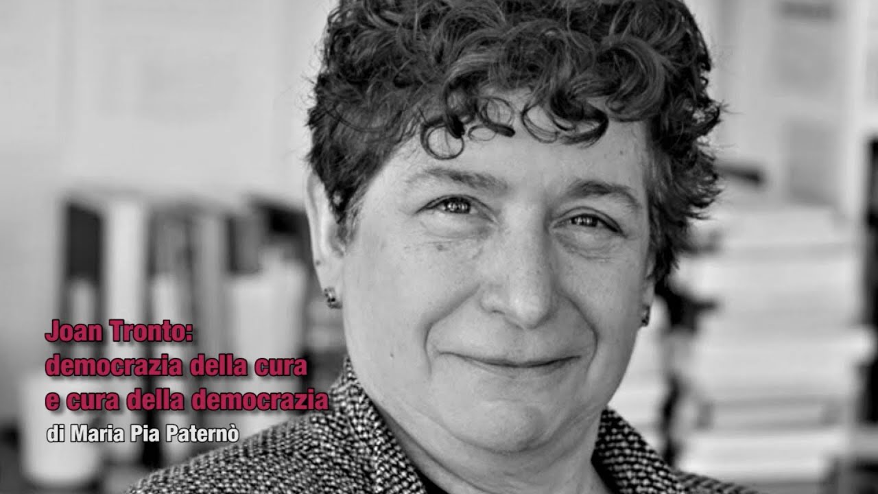 Joan Tronto: democrazia della cura e cura della democrazia - Maria Pia Paternò