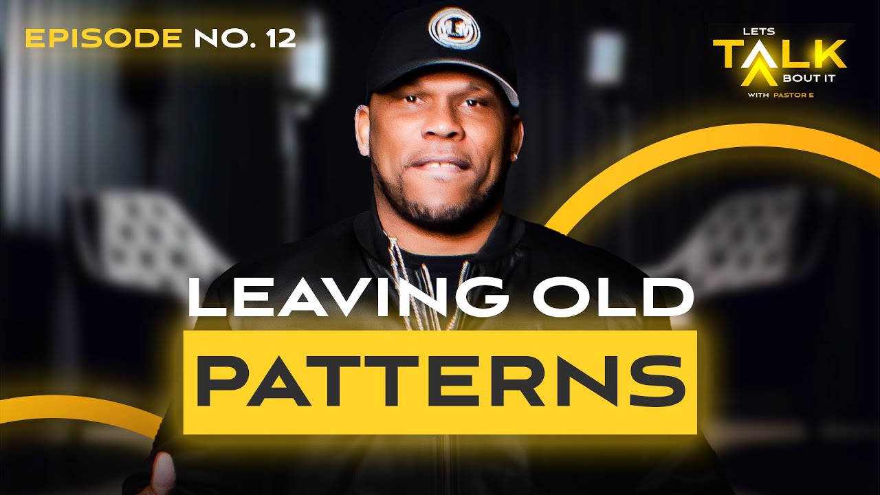 Leaving Old Patterns | Let's Talk About It #12