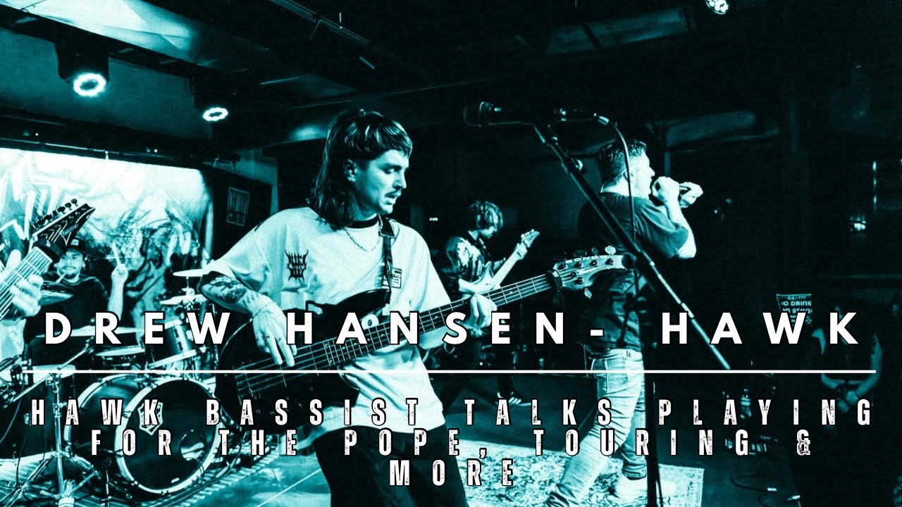 Drew Hansen Interview | Hawk Bassist Talks Playing for the Pope, Touring & More