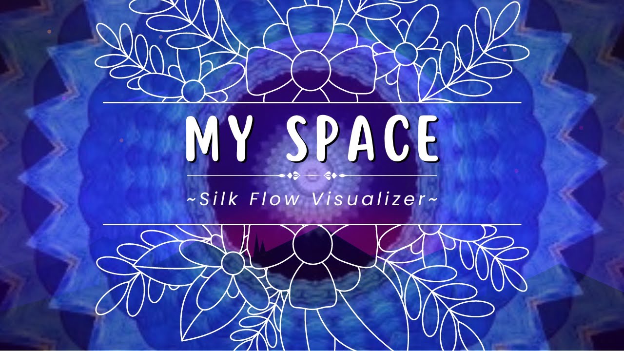 My Space ~ Silk Flow Visualizer