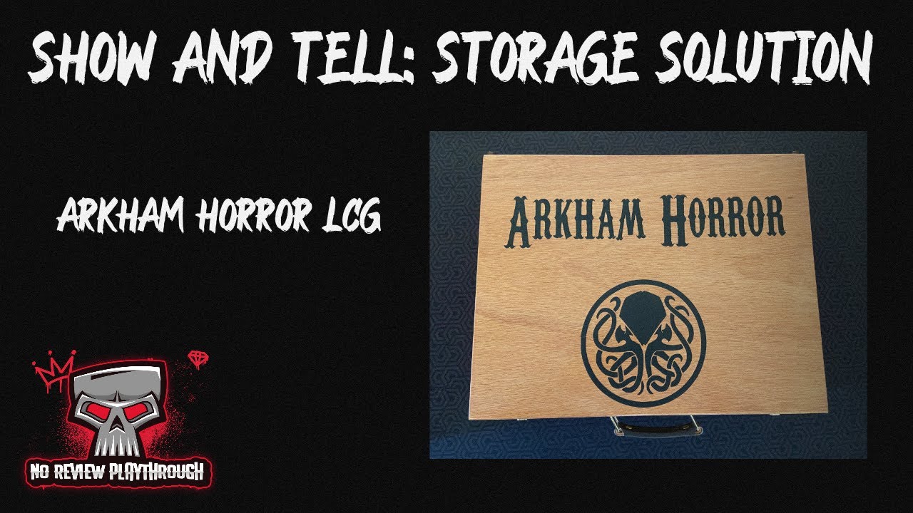 Episode 3-Show and Tell-Storage Solution-Arkham Horror LCG