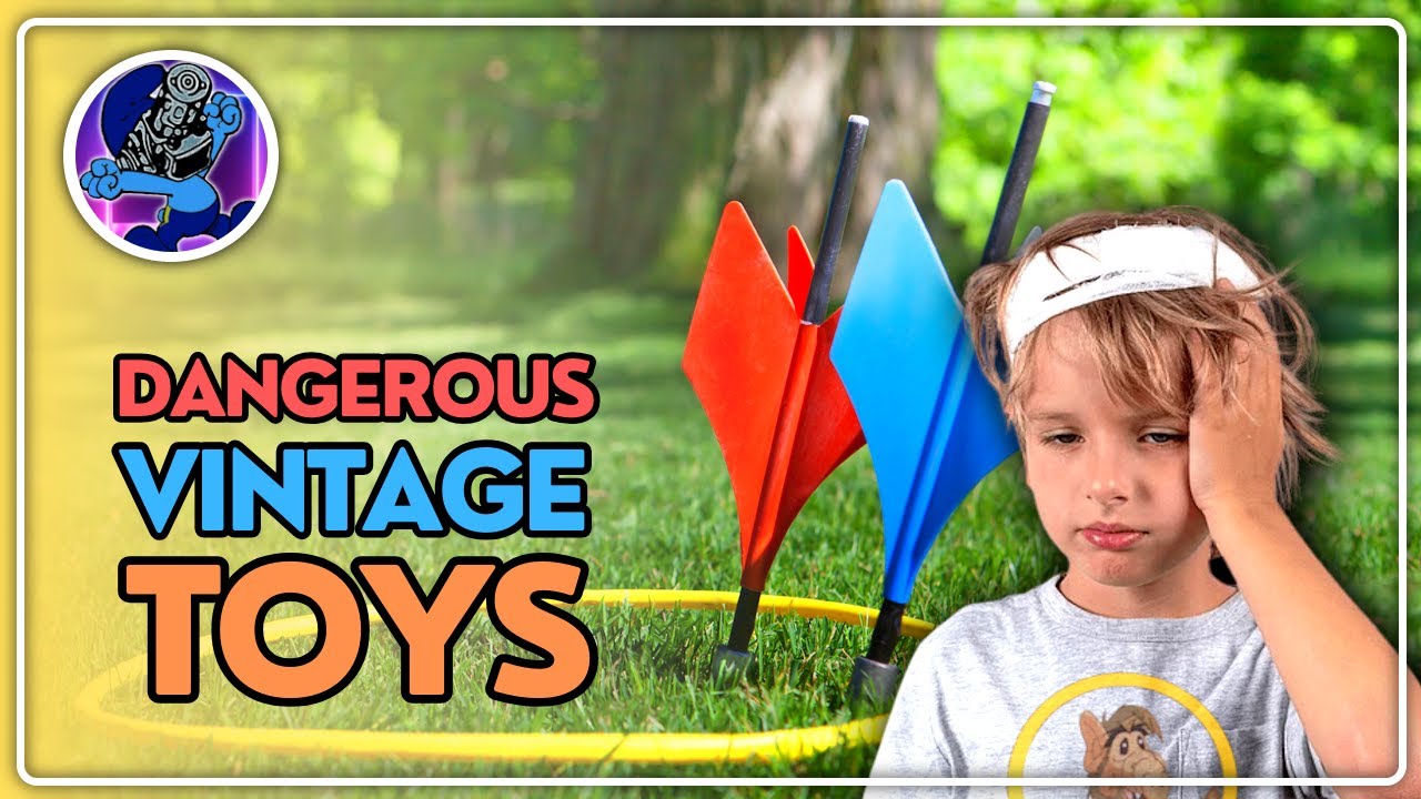 Dangerous Toys Of The '70s, '80s, & '90s