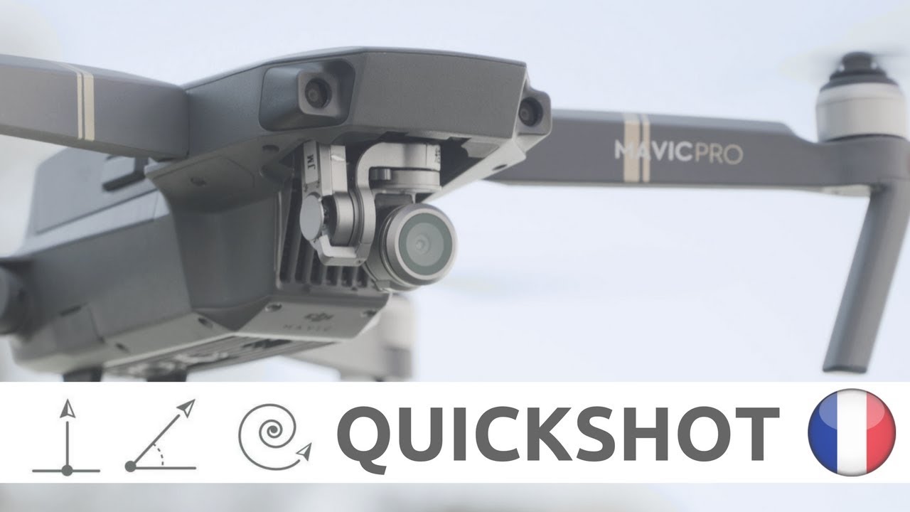 MAVIC PRO mode intelligent QUICKSHOT français