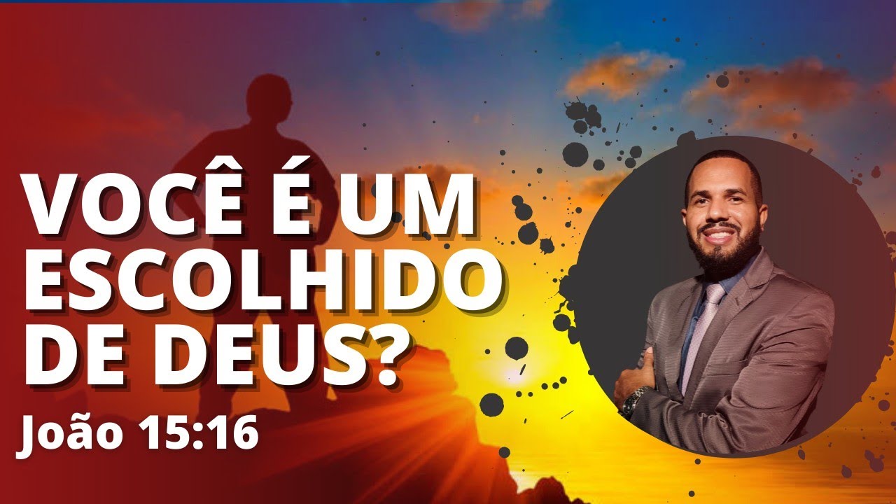 N&Atilde;O FOSTES V&Oacute;S QUE ME ESCOLHESTES - Jo&atilde;o 15:16 [Pr Anderson Teodoro]